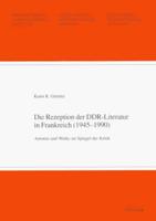 Die Rezeption Der DDR-Literatur in Frankreich (1945-1990)