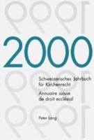 Schweizerisches Jahrbuch Fur Kirchenrecht. Band 5 (2000) Annuaire Suisse De Droit Ecclesial. Volume 5 (2000)