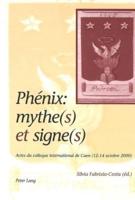 Phenix: Mythe(s) Et Signe(s)
