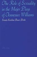 The Role of Sexuality in the Major Plays of Tennessee Williams