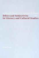 Ethics and Subjectivity in Literary and Cultural Studies