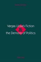 Vargas Llosa's Fiction & The Demons of Politics