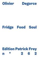 Olivier Degorce: Fridge Food Soul