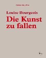 Louise Bourgeois: Konstruktionen für den freien Fall / Designing for Free Fall