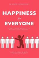 HAPPINESS for EVERYONE: applying a Universal Happiness Formula to the four sources of Happiness