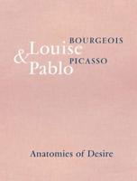 Louise Bourgeois & Pablo Picasso - Anatomies of Desire