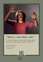 "Sorry. I Am What I Am." The Life and Letters of the South African Pianist and Opera Coach Gordon Jephtas (1943- 92)