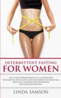 Intermittent Fasting For Women : The 14-Days Pyramid-Fasting To A Slimmer You: The Essential Step-by-Step Guide For Serious Fat Reduction, Body Self-Cleansing With Autophagy And Healthy Lifestyle