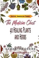 40 Healing Plants and Herbs: The Medicine Chest of Native American Tribes