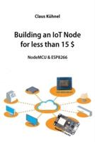 Building an IoT Node for Less Than 15 $