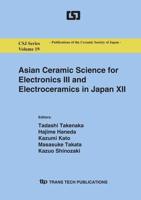 Asian Ceramic Science for Electronics III and Electroceramics in Japan XII