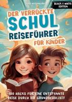 Der Verrückte Schulreiseführer Für Kinder. Black & White Edition