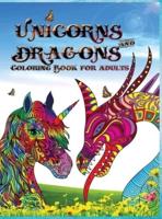 Unicorns and Dragons - Coloring Book for Adults