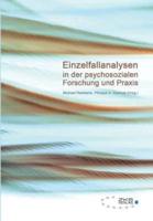 Einzelfallanalysen in der psychosozialen Forschung und Praxis