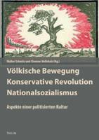 Völkische Bewegung - Konservative Revolution - Nationalsozialismus:Aspekte einer politisierten Kultur. Kultur und antidemokratische Politik in Deutschland