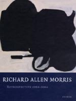 Richard Allen Morris - Retrospective 1958-2004