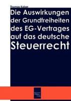 Die Auswirkung der Grundfreiheiten des EG-Vertrages auf das deutsche Steuerrecht