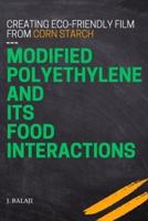 Creating Eco-Friendly Film From Corn Starch-Modified Polyethylene and Its Food Interactions