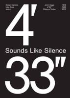 Sounds Like Silence, John Cage, 4'33", Silence Today, 1912 - 1952 - 2012