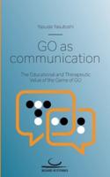 Go as Communication:The Educational and Therapeutic Value of the Game of Go