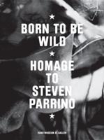 Born to Be Wild: Homage to Steven Parrino