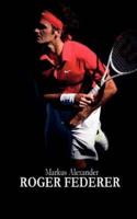 Roger Federer - Tennis Fur Die Ewigkeit