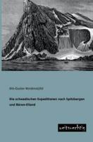 Die Schwedischen Expeditionen Nach Spitzbergen Und Baren-Eiland