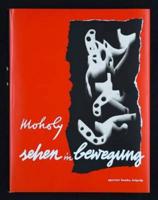 Laszlo Moholy-Nagy: Sehen in Bewegung GERMAN EDITION