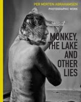 Monkey, The Lake and Other Lies