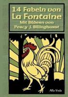 14 Fabeln von La Fontaine:Mit Bildern von Percy J. Billinghurst et al.