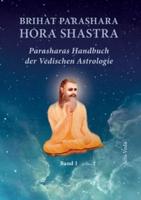 Brihat Parashara Hora Shastra:Parasharas Handbuch der Vedischen Astrologie Band 1