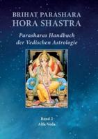 Brihat Parashara Hora Shastra:Parasharas Handbuch der Vedischen Astrologie Band 2