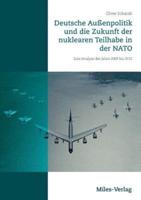 Deutsche Außenpolitik und die Zukunft der nuklearen Teilhabe in der NATO:Eine Analyse der Jahre 2009 bis 2012