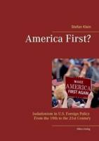 America First?:Isolationism in U.S. Foreign Policy  From the 19th to the 21st Century