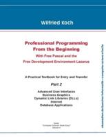 Professional Programming From The Beginning Part 2:With Free Pascal and the Free Development Environment Lazarus
