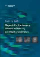 Magnetic Particle Imaging:Effiziente Kalibrierung der Bildgebungseinheiten