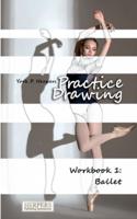 Practice Drawing - Workbook 1