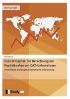 Cost of Capital. Die Berechnung der Kapitalkosten von DAX-Unternehmen:Theoretische Grundlagen und empirische Untersuchung