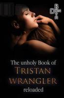 The Unholy Book of Tristan Wrangler - Reloaded