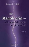 Die Mantikerin - oder das Geheimnis der Sehersteine:Teil 1