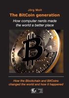 The BitCoin generation:How computer nerds made the world a better place