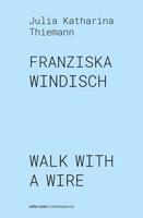 Franziska Windisch - Walk With A Wire