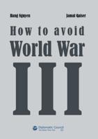 How to avoid World War III:A plea for world peace