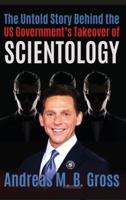 The Untold Story Behind the US Government's Takeover of Scientology: Scientology Rescued From the Claws of the Deep State, vol 3