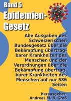 Band 5: Alle Ausgaben des Schweizerischen Bundesgesetz über die Bekämpfung übertragbarer Krankheiten des Menschen und der Verordnungen über die Bekämpfung übertragbarer Krankheiten des Menschen auf nur 586 Seiten