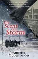 The Scent of a Storm: A WWII Story about Love, Courage and Survival