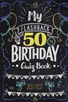 My Flashback 50th Birthday Quiz Book: Turning 50 Humor for People Born in the '70s