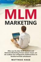 MLM Marketing: Alles was Du über MLM Systeme und Network-Marketing Firmen wissen musst, um Dir endlich eine erfolgreiche Geldmaschine im Strukturvertrieb aufzubauen