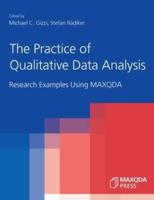 The Practice of Qualitative Data Analysis:Research Examples Using MAXQDA