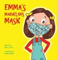 Emma's Marvelous Mask: A Children's Book about Viruses, Bravery, and Kindness